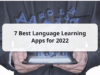 Amazing 7 Language Learning Apps That Conquer All Levels