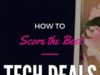 Amazing 5 Ways Students Can Score Essential Tech Deals