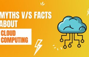 Cloud Computing: Myths Vs. Reality