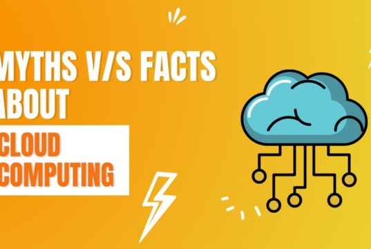 Cloud Computing: Myths Vs. Reality