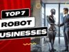 Revolutionary 7 Ways Advanced Robotics Transform Manufacturing