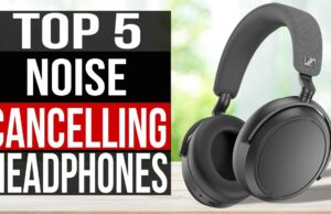 5 Amazing Noise-Canceling Headphones You Absolutely Must Try